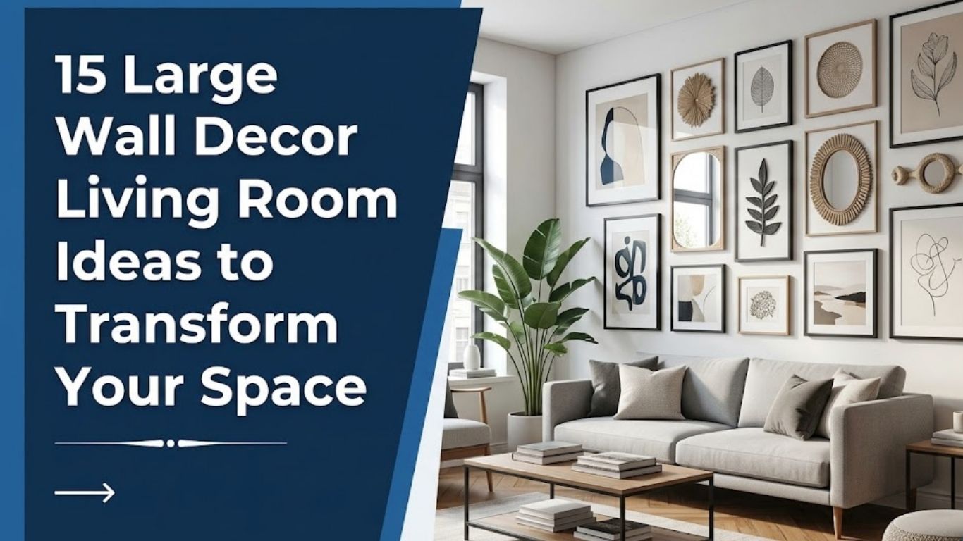 15 Large Wall Decor Living Room Ideas to Transform Your Space